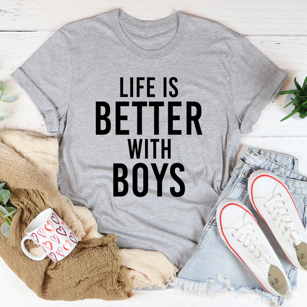 Life Is Better With Boys T-Shirt - GilloServ