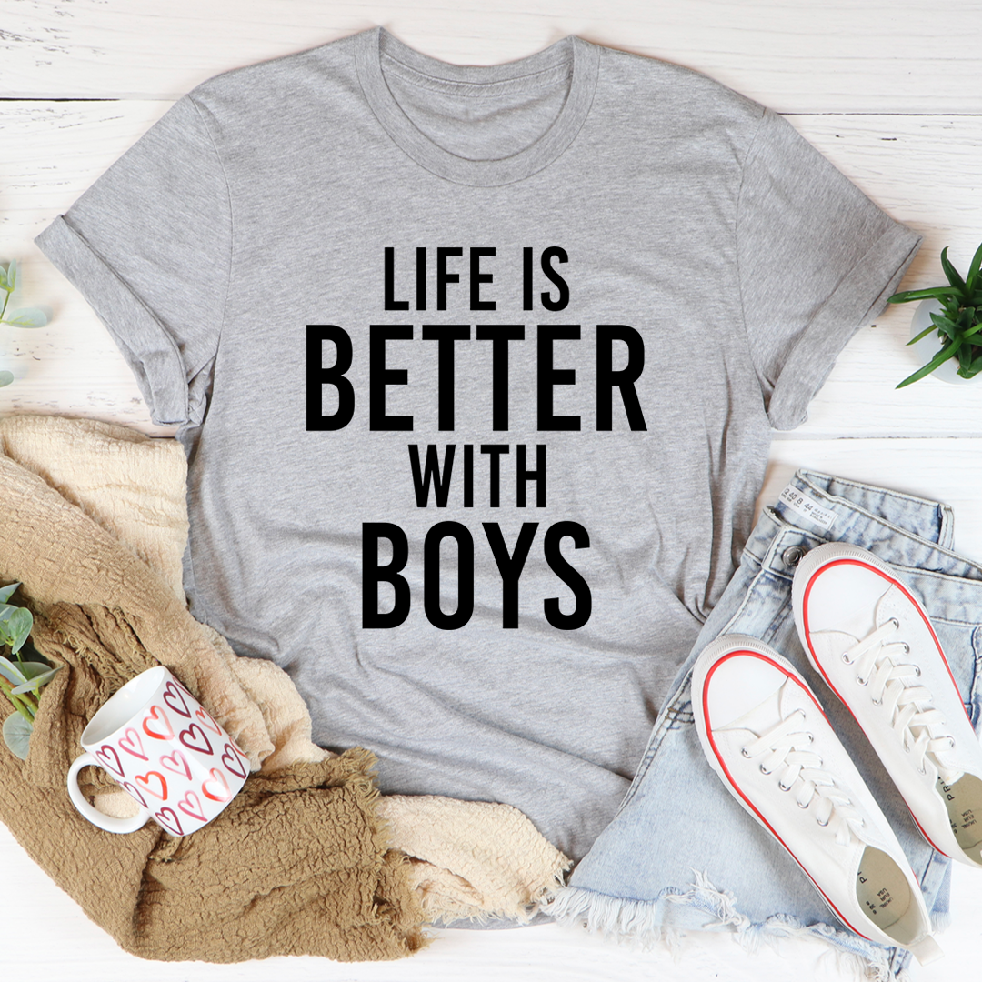 Life Is Better With Boys T-Shirt - GilloServ