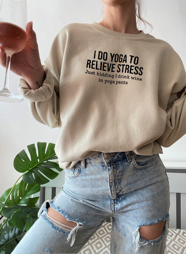 I Do Yoga to Relieve Stress Sweat Shirt - GilloServ