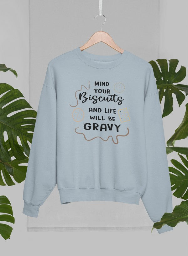 Mind Your Biscuits And Life Will Be Gravy Sweat Shirt - GilloServ