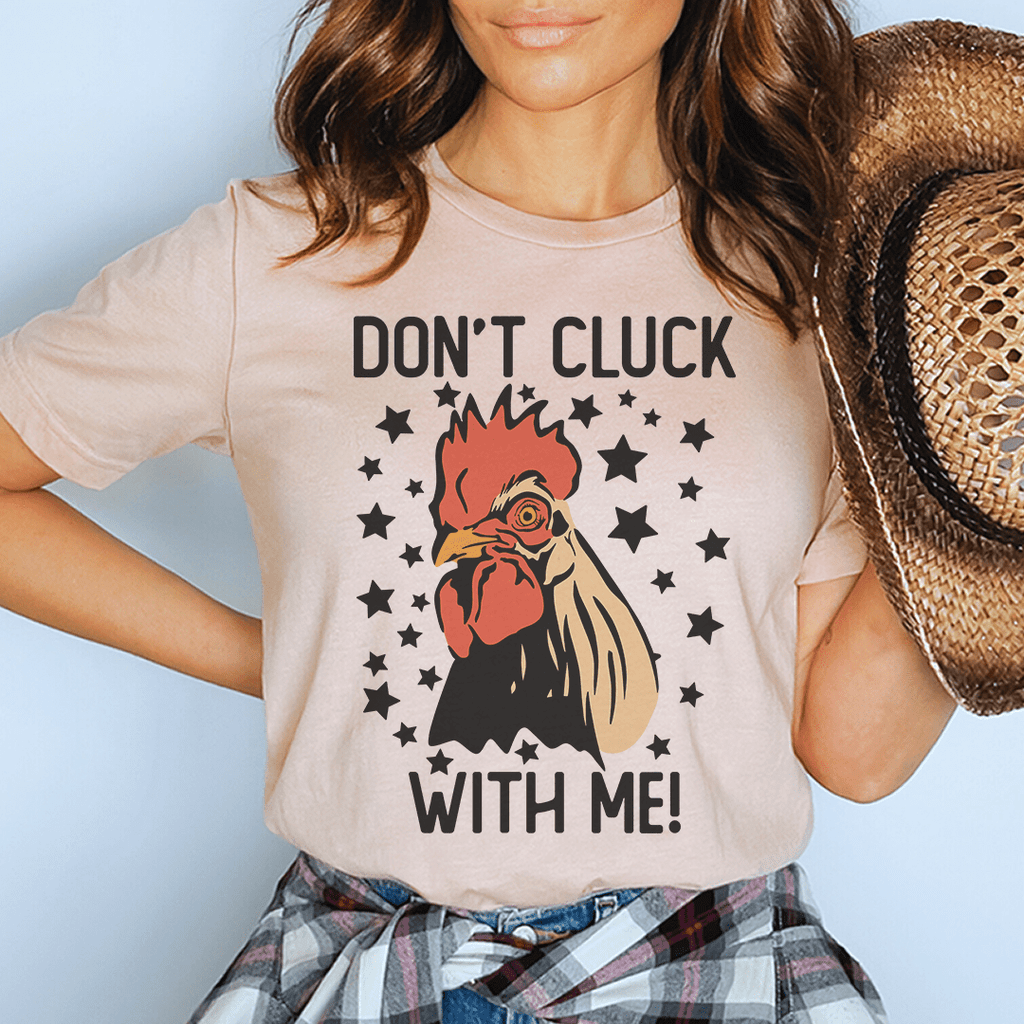Don’t Cluck With Me Tee - GilloServ