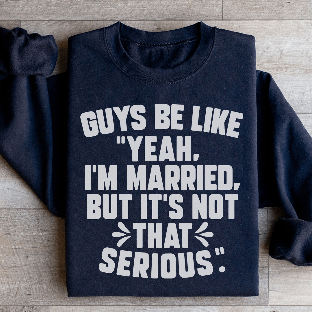 Guys Be Like Yeah I'm Married - GilloServ