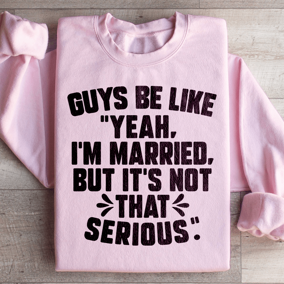 Guys Be Like Yeah I'm Married - GilloServ