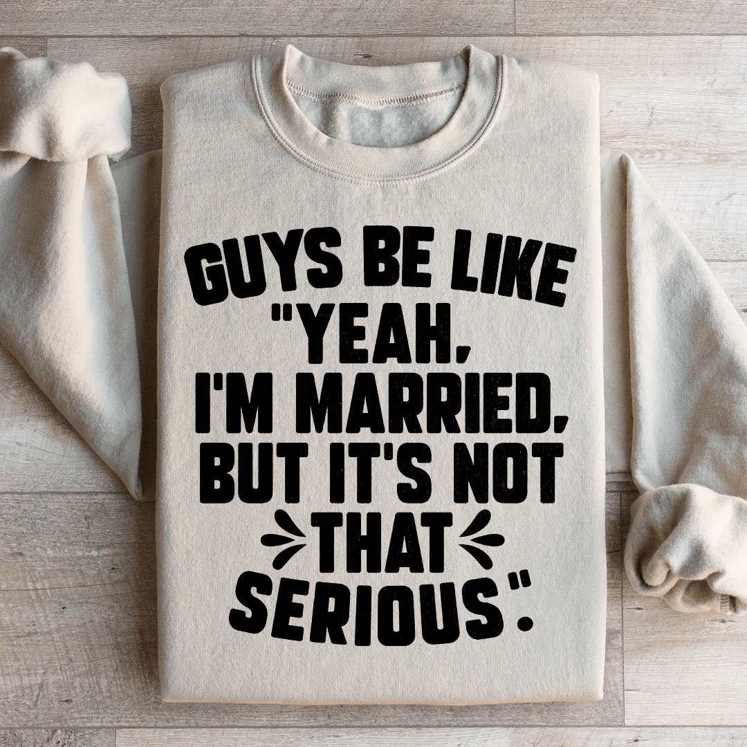 Guys Be Like Yeah I'm Married - GilloServ